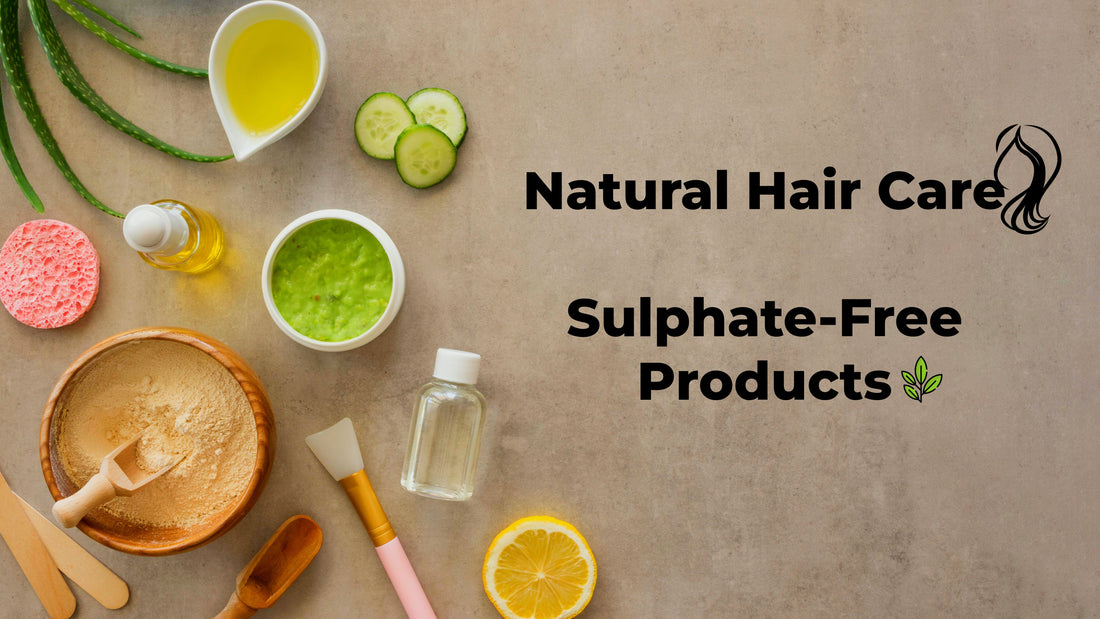 The Benefits of Switching to Sulphate-Free Hair Products